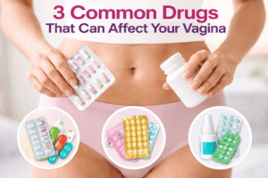 Read more about the article 3 Common Drugs that Affect Your Vagina