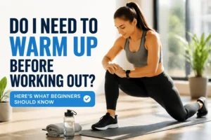 Read more about the article Do I Need to Warm Up Before Working Out?